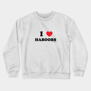 I Love Haboobs! Crewneck Sweatshirt